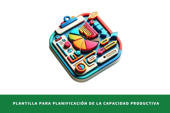 Plantilla para Planificación de la Capacidad Productiva